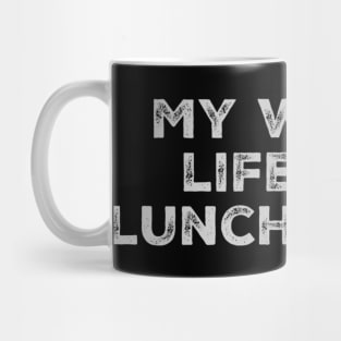 My whole life is a lunch break Mug